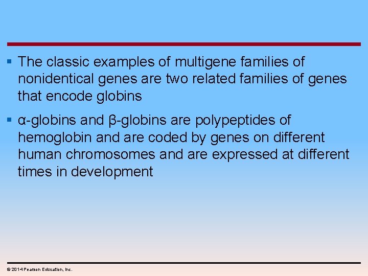 § The classic examples of multigene families of nonidentical genes are two related families