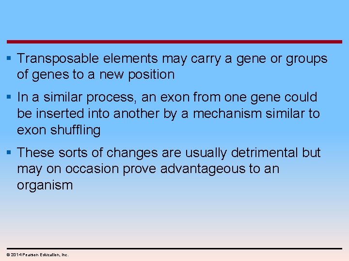 § Transposable elements may carry a gene or groups of genes to a new