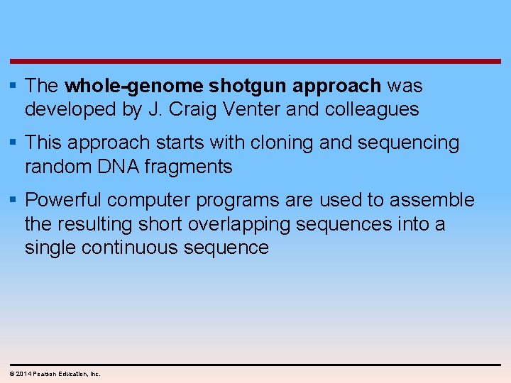 § The whole-genome shotgun approach was developed by J. Craig Venter and colleagues §