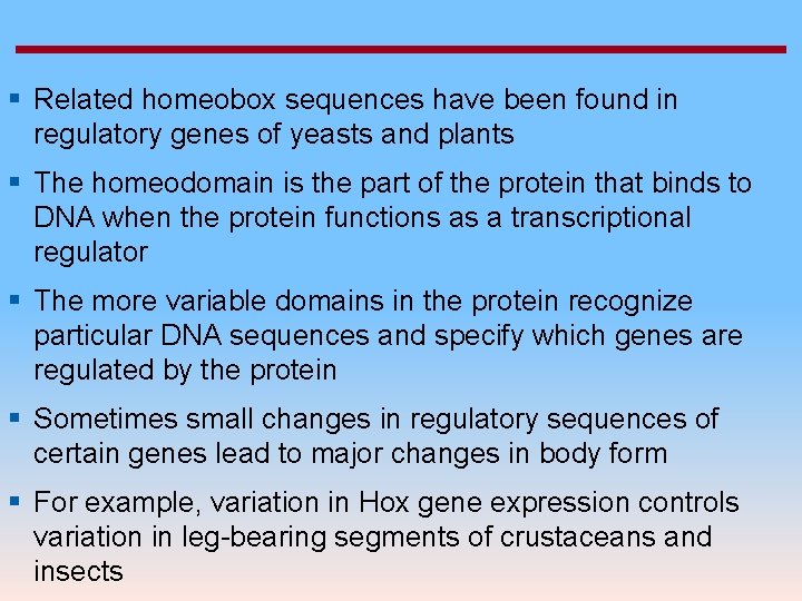 § Related homeobox sequences have been found in regulatory genes of yeasts and plants