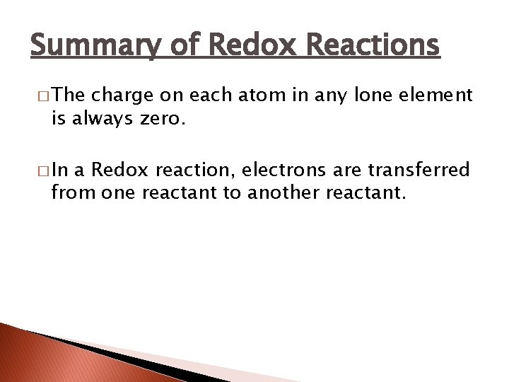 Summary of Redox Reactions � The charge on each atom in any lone element