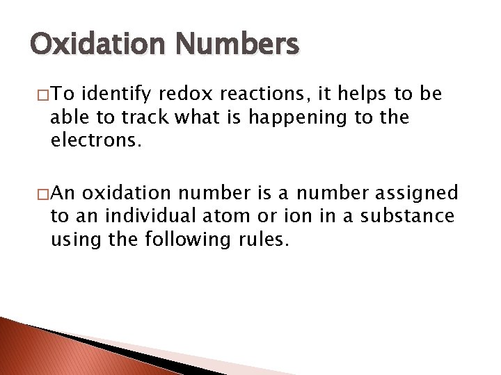 Oxidation Numbers � To identify redox reactions, it helps to be able to track