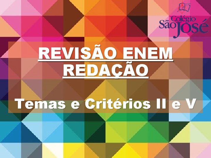REVISÃO ENEM REDAÇÃO Temas e Critérios II e V REVISÃO ENEM REDAÇÃO Temas e Critérios II e V
