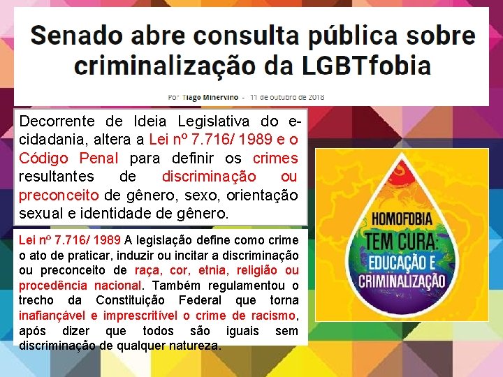 Decorrente de Ideia Legislativa do ecidadania, altera a Lei nº 7. 716/ 1989 e Decorrente de Ideia Legislativa do ecidadania, altera a Lei nº 7. 716/ 1989 e