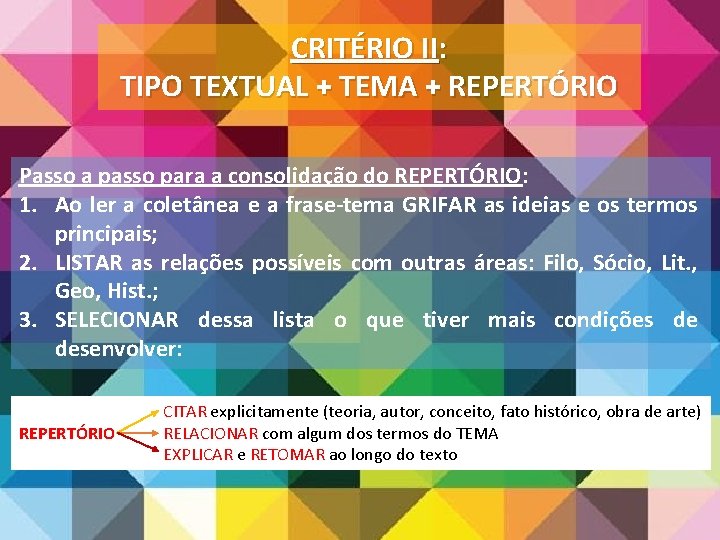 CRITÉRIO II: TIPO TEXTUAL + TEMA + REPERTÓRIO Passo a passo para a consolidação CRITÉRIO II: TIPO TEXTUAL + TEMA + REPERTÓRIO Passo a passo para a consolidação