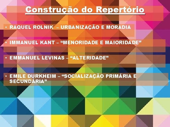 Construção do Repertório • RAQUEL ROLNIK – URBANIZAÇÃO E MORADIA • IMMANUEL KANT – Construção do Repertório • RAQUEL ROLNIK – URBANIZAÇÃO E MORADIA • IMMANUEL KANT –