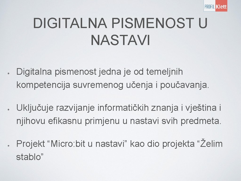 DIGITALNA PISMENOST U NASTAVI Digitalna pismenost jedna je od temeljnih kompetencija suvremenog učenja i