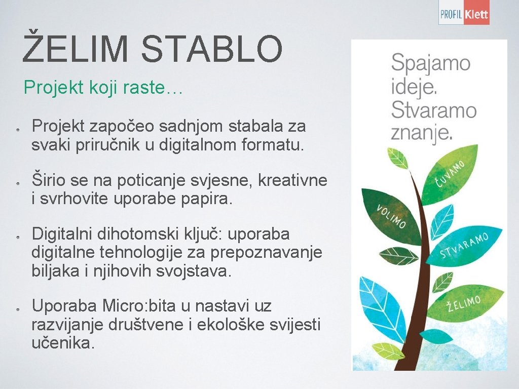 ŽELIM STABLO Projekt koji raste… Projekt započeo sadnjom stabala za svaki priručnik u digitalnom