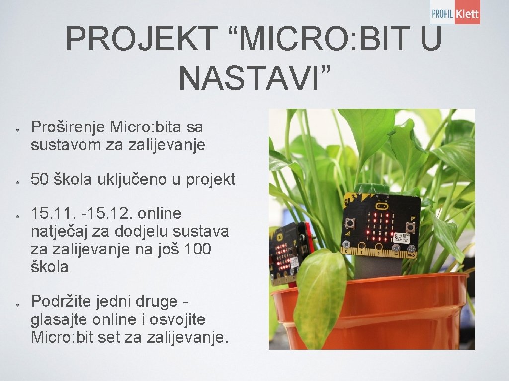 PROJEKT “MICRO: BIT U NASTAVI” Proširenje Micro: bita sa sustavom za zalijevanje 50 škola