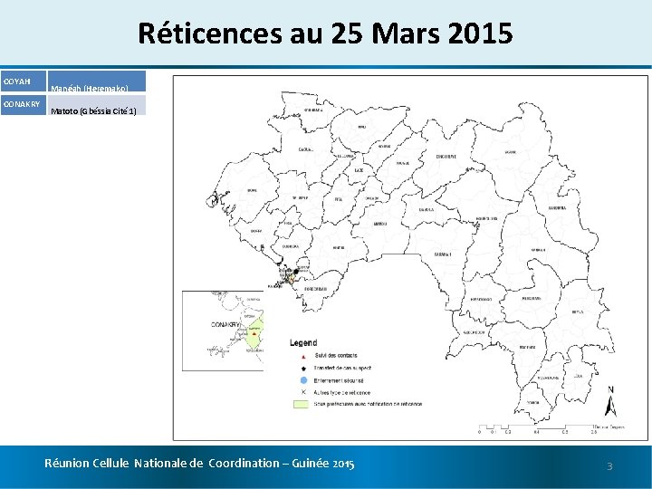 Réticences au 25 Mars 2015 COYAH CONAKRY Manéah (Heremako) Matoto (Gbéssia Cité 1) Réunion