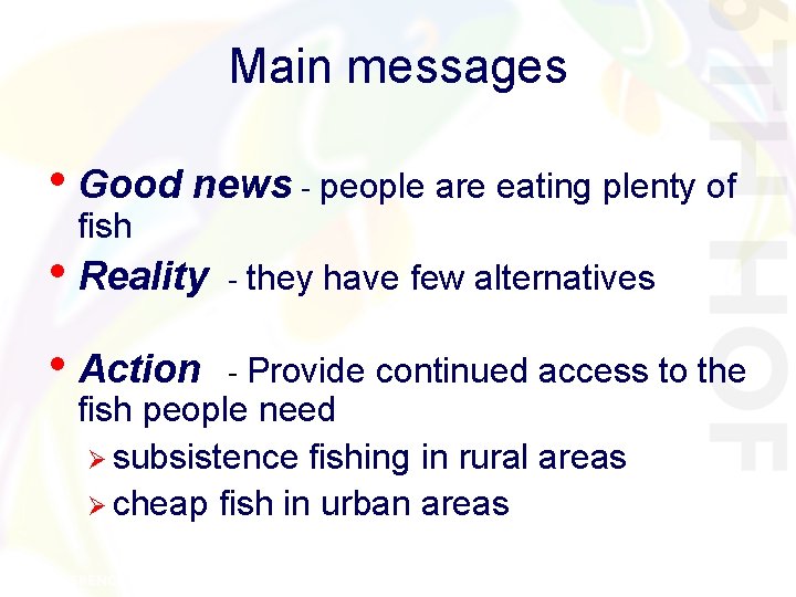 Main messages • Good news - people are eating plenty of fish • Reality Main messages • Good news - people are eating plenty of fish • Reality