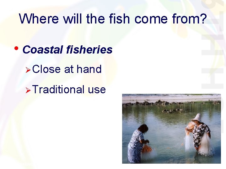 Where will the fish come from? • Coastal fisheries Ø Close at hand Ø Where will the fish come from? • Coastal fisheries Ø Close at hand Ø