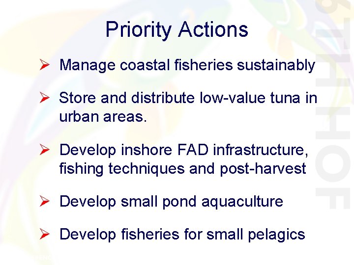 Priority Actions Ø Manage coastal fisheries sustainably Ø Store and distribute low-value tuna in Priority Actions Ø Manage coastal fisheries sustainably Ø Store and distribute low-value tuna in