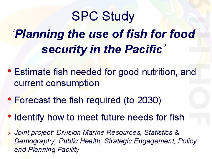 SPC Study ‘Planning the use of fish for food security in the Pacific’ • SPC Study ‘Planning the use of fish for food security in the Pacific’ •
