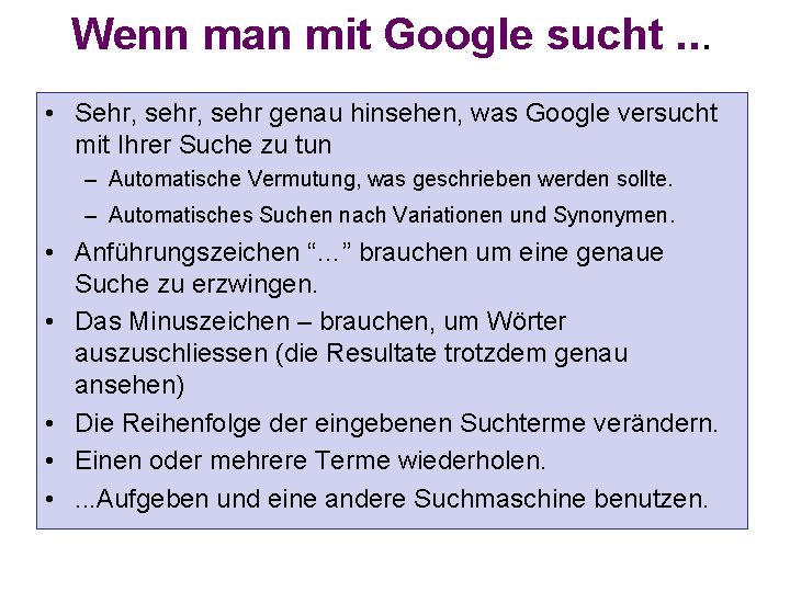 Wenn man mit Google sucht. . . • Sehr, sehr genau hinsehen, was Google