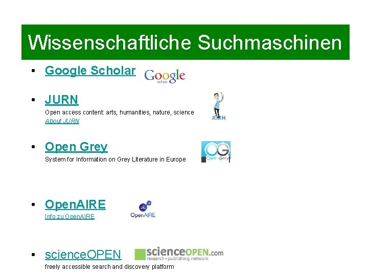 Wissenschaftliche Suchmaschinen • Google Scholar • JURN Open access content: arts, humanities, nature, science