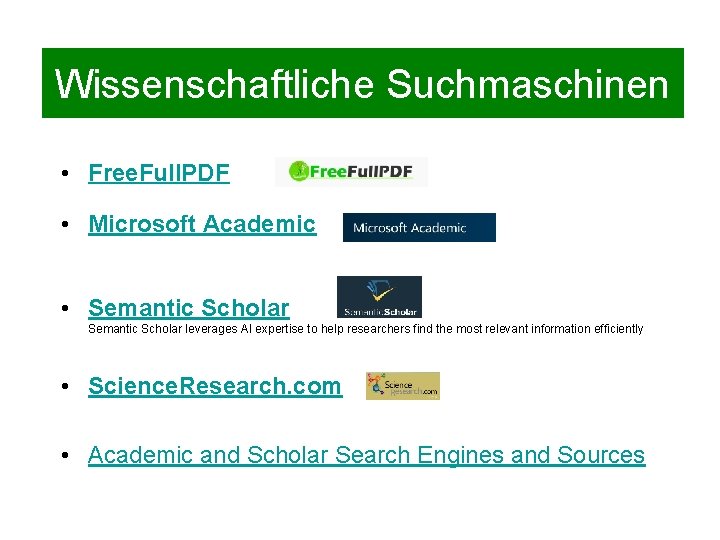 Wissenschaftliche Suchmaschinen • Free. Full. PDF • Microsoft Academic • Semantic Scholar leverages AI