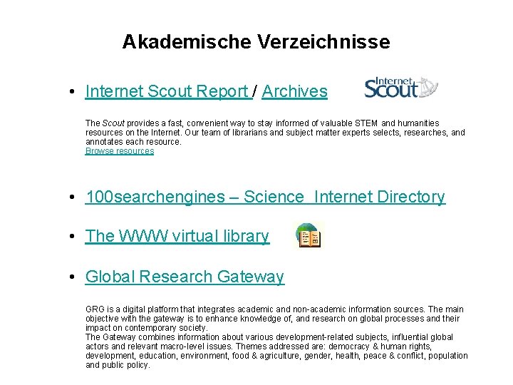 Akademische Verzeichnisse • Internet Scout Report / Archives The Scout provides a fast, convenient