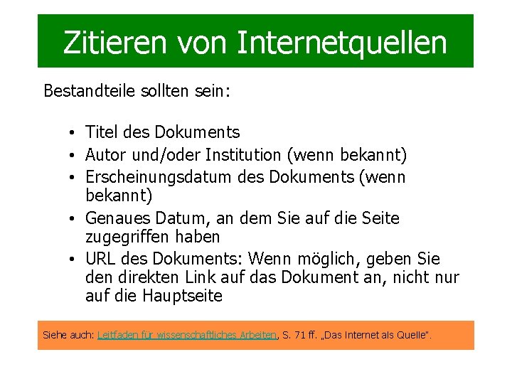 Zitieren von Internetquellen Bestandteile sollten sein: • Titel des Dokuments • Autor und/oder Institution