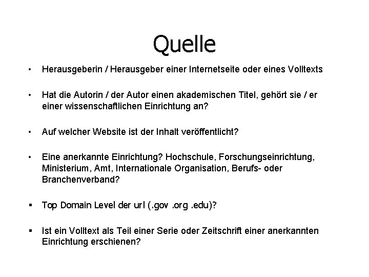 Quelle • Herausgeberin / Herausgeber einer Internetseite oder eines Volltexts • Hat die Autorin