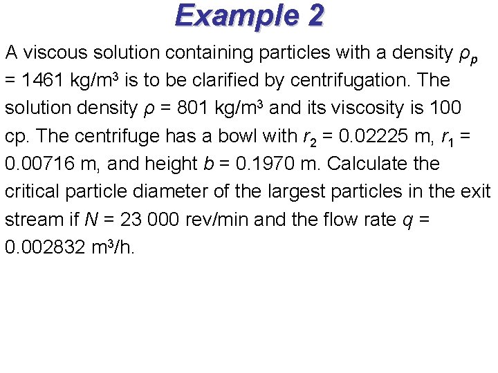 Example 2 A viscous solution containing particles with a density ρp = 1461 kg/m Example 2 A viscous solution containing particles with a density ρp = 1461 kg/m