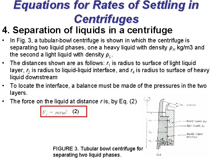 Equations for Rates of Settling in Centrifuges 4. Separation of liquids in a centrifuge Equations for Rates of Settling in Centrifuges 4. Separation of liquids in a centrifuge
