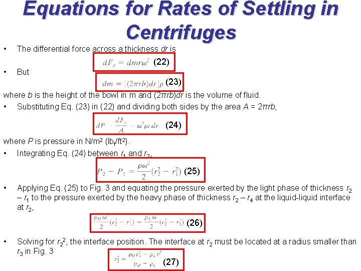 Equations for Rates of Settling in Centrifuges • The differential force across a thickness Equations for Rates of Settling in Centrifuges • The differential force across a thickness