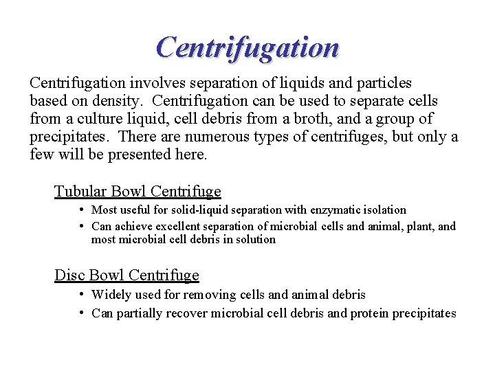 Centrifugation involves separation of liquids and particles based on density. Centrifugation can be used Centrifugation involves separation of liquids and particles based on density. Centrifugation can be used