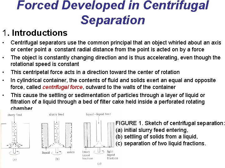 Forced Developed in Centrifugal Separation 1. Introductions • • • Centrifugal separators use the Forced Developed in Centrifugal Separation 1. Introductions • • • Centrifugal separators use the