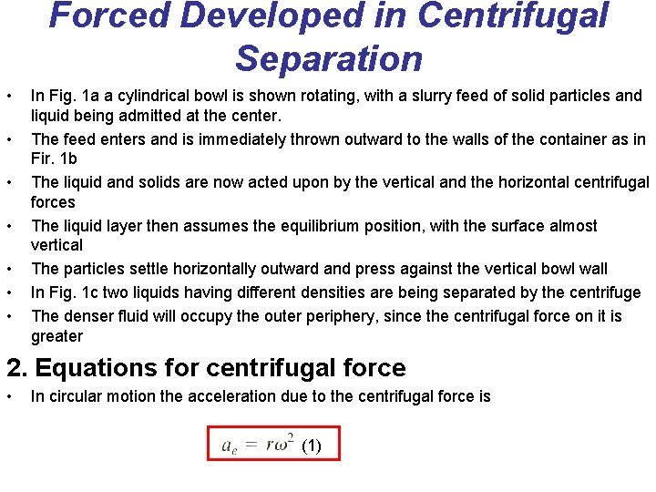 Forced Developed in Centrifugal Separation • • In Fig. 1 a a cylindrical bowl Forced Developed in Centrifugal Separation • • In Fig. 1 a a cylindrical bowl