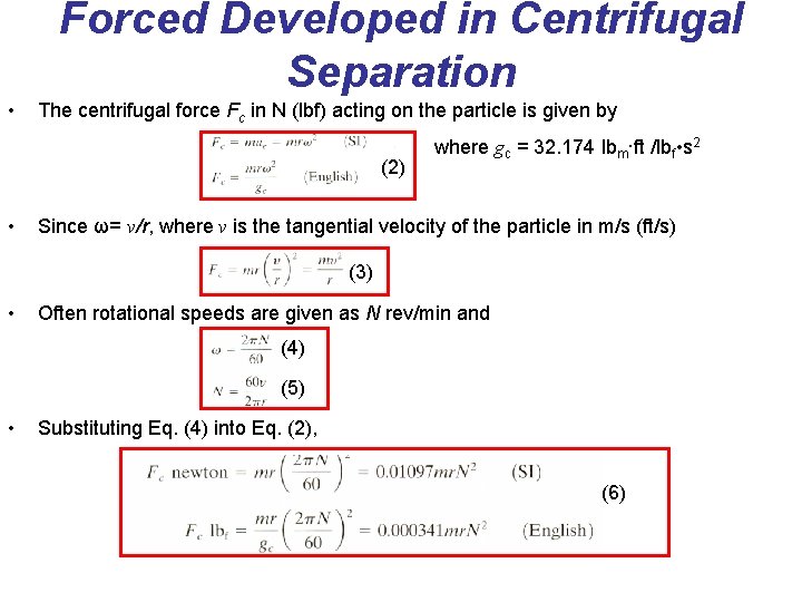 Forced Developed in Centrifugal Separation • The centrifugal force Fc in N (lbf) acting Forced Developed in Centrifugal Separation • The centrifugal force Fc in N (lbf) acting