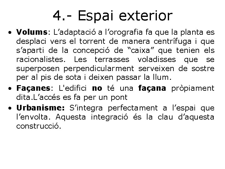 4. - Espai exterior • Volums: L’adaptació a l’orografia fa que la planta es