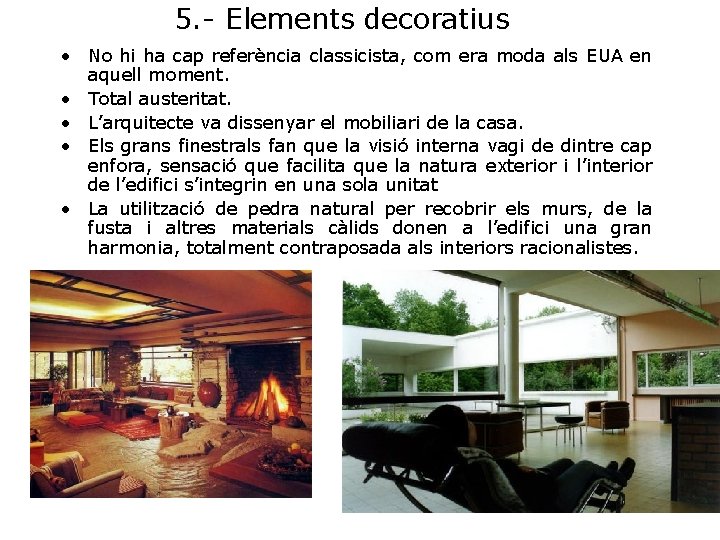 5. - Elements decoratius • No hi ha cap referència classicista, com era moda