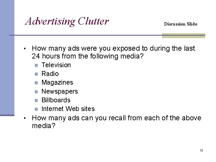 Advertising Clutter Discussion Slide • How many ads were you exposed to during the