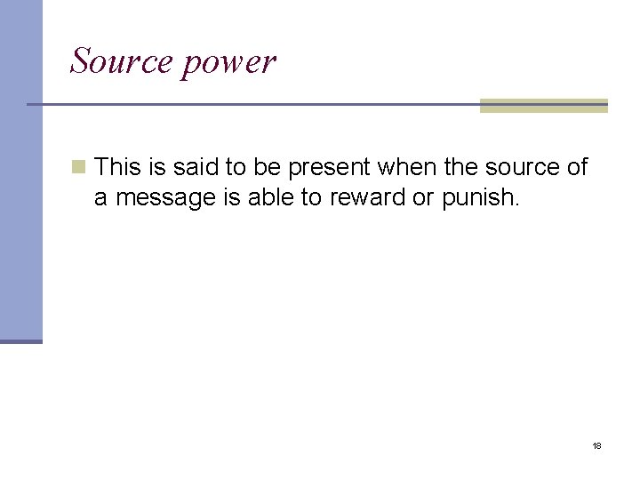 Source power n This is said to be present when the source of a