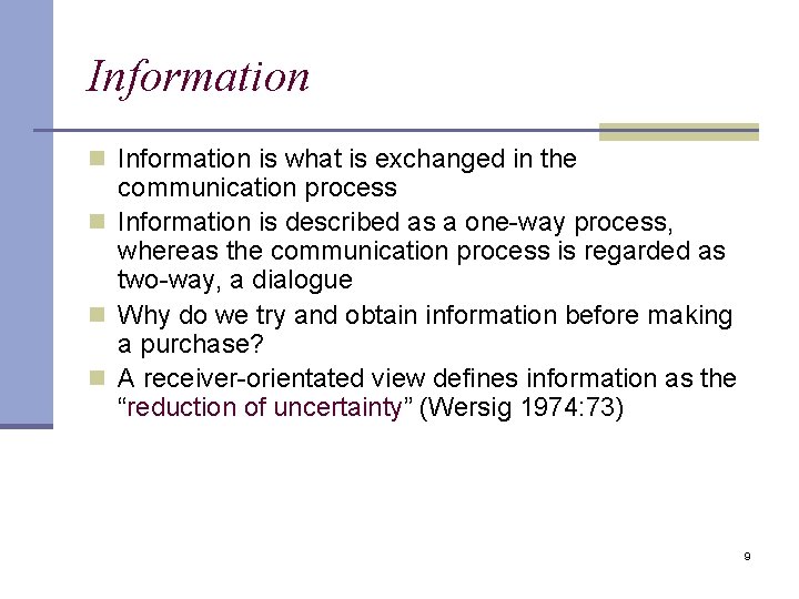 Information n Information is what is exchanged in the communication process n Information is