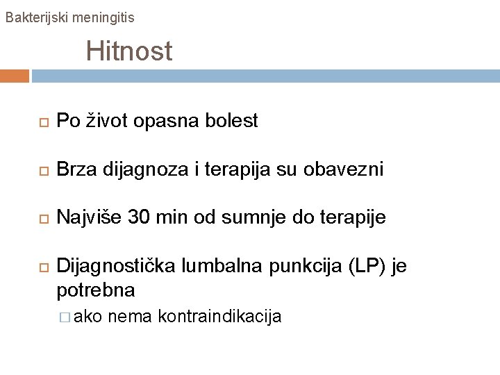 Bakterijski meningitis Hitnost Po život opasna bolest Brza dijagnoza i terapija su obavezni Najviše