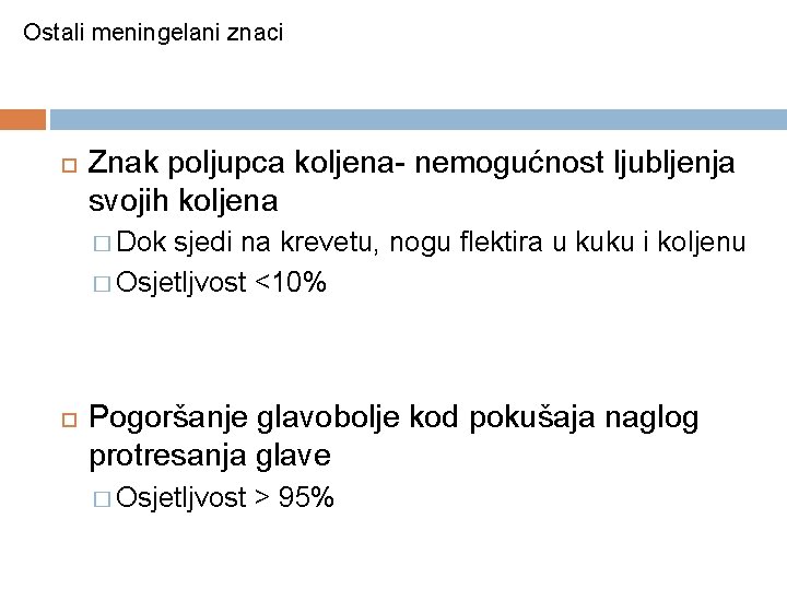 Ostali meningelani znaci Znak poljupca koljena- nemogućnost ljubljenja svojih koljena � Dok sjedi na