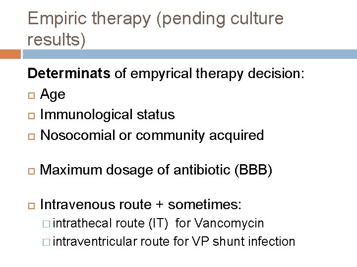 Empiric therapy (pending culture results) Determinats of empyrical therapy decision: Age Immunological status Nosocomial