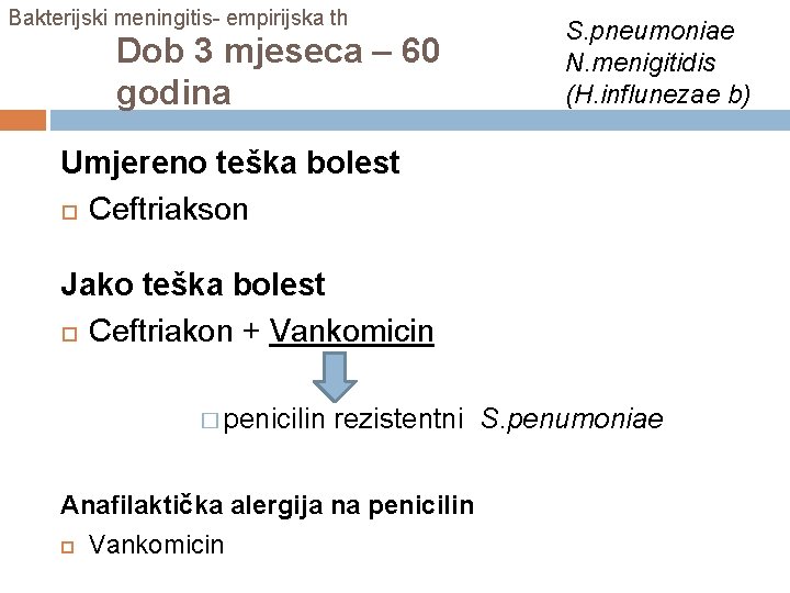 Bakterijski meningitis- empirijska th Dob 3 mjeseca – 60 godina S. pneumoniae N. menigitidis