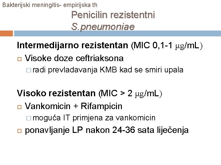 Bakterijski meningitis- empirijska th Penicilin rezistentni S. pneumoniae Intermedijarno rezistentan (MIC 0, 1 -1