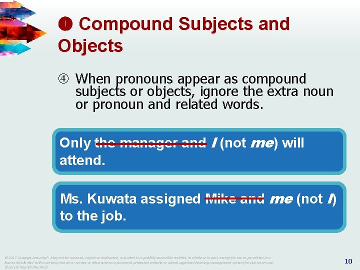 Compound Subjects and Objects When pronouns appear as compound subjects or objects, ignore Compound Subjects and Objects When pronouns appear as compound subjects or objects, ignore