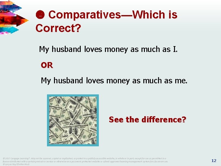 Comparatives—Which is Correct? My husband loves money as much as I. OR My Comparatives—Which is Correct? My husband loves money as much as I. OR My