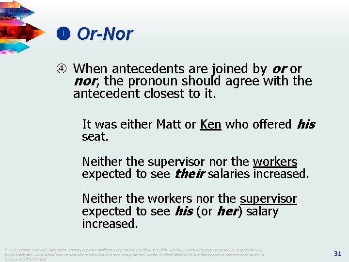 Or-Nor When antecedents are joined by or or nor, the pronoun should agree Or-Nor When antecedents are joined by or or nor, the pronoun should agree