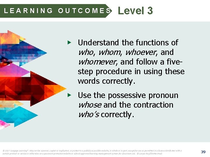LEARNING OUTCOMES Level 3 ▶ Understand the functions of who, whom, whoever, and whomever, LEARNING OUTCOMES Level 3 ▶ Understand the functions of who, whom, whoever, and whomever,