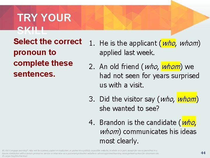 TRY YOUR SKILL Select the correct 1. He is the applicant (who, whom) applied TRY YOUR SKILL Select the correct 1. He is the applicant (who, whom) applied