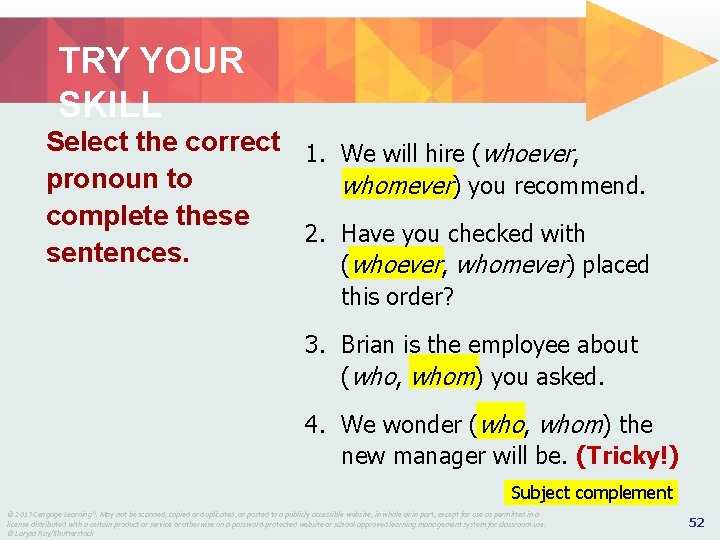 TRY YOUR SKILL Select the correct 1. We will hire (whoever, pronoun to whomever) TRY YOUR SKILL Select the correct 1. We will hire (whoever, pronoun to whomever)