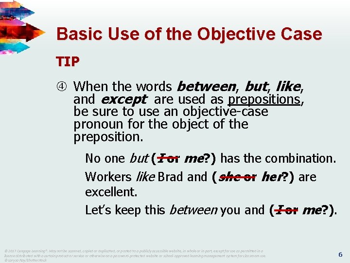 Basic Use of the Objective Case TIP When the words between, but, like, and Basic Use of the Objective Case TIP When the words between, but, like, and