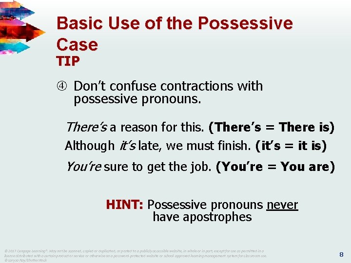 Basic Use of the Possessive Case TIP Don’t confuse contractions with possessive pronouns. There’s Basic Use of the Possessive Case TIP Don’t confuse contractions with possessive pronouns. There’s