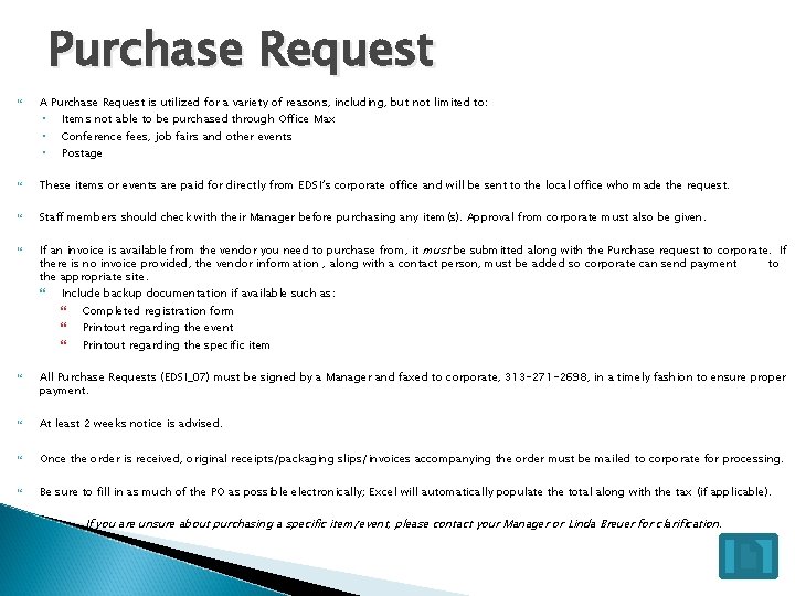 Purchase Request A Purchase Request is utilized for a variety of reasons, including, but